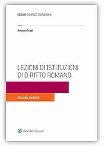 Lezioni di istituzioni di diritto romano - Antonio Masi - Libro CEDAM 2017 | Libraccio.it