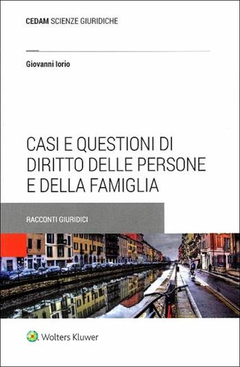 Casi e questioni di diritto delle persone e della famiglia - Giovanni Iorio - Libro CEDAM 2017 | Libraccio.it