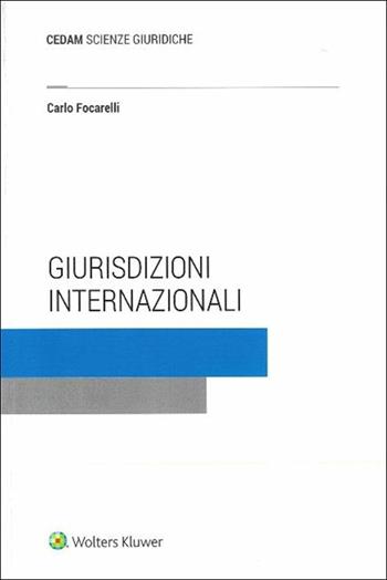 Giurisdizioni internazionali - Carlo Focarelli - Libro CEDAM 2017 | Libraccio.it