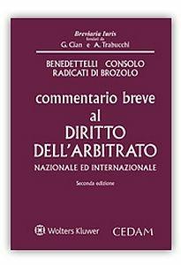 Commentario breve al diritto dell'arbitrato nazionale ed internazionale - Massimo V. Benedettelli, Claudio Consolo, Luca G. Radicati di Brozolo - Libro CEDAM 2017, Breviaria iuris | Libraccio.it