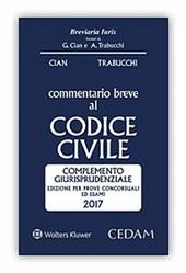 Commentario breve al codice civile. Complemento giurisprudenziale. Edizione per prove concorsuali ed esami 2017