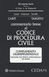 Commentario breve al codice di procedura civile. Complemento giurisprudenziale. Edizione per prove concorsuali ed esami - Federico Carpi, Michele Taruffo - Libro CEDAM 2017, Breviaria iuris | Libraccio.it