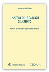 Il sistema delle garanzie del credito. Manuale operativo per la prevenzione delle liti