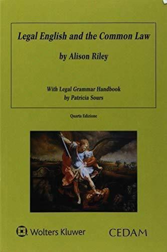 Legal english and the common law with legal grammar handbook - Alison Riley, Patricia Sours - Libro CEDAM 2018 | Libraccio.it