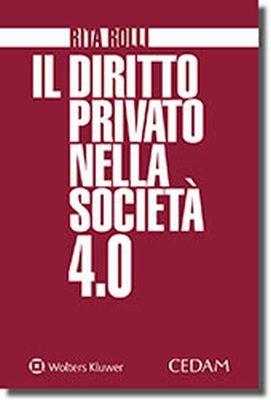 Il diritto privato nella società 4.0 - Rita Rolli - Libro CEDAM 2018 | Libraccio.it