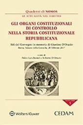Gli organi costituzionali di controllo nella storia costituzionale repubblicana. Atti del Convegno in memoria di G. D'Orazio (Roma, 20 febbraio 2017)