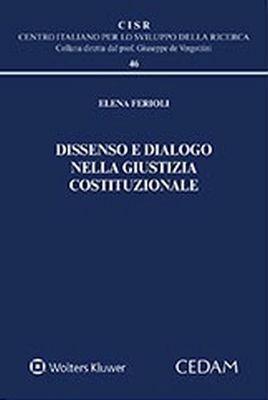 Dissenso e dialogo nella giustizia costituzionale - Elena Ferioli - Libro CEDAM 2018, Centro italiano Sviluppo della Ricerca | Libraccio.it
