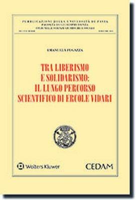 Tra liberalismo e solidarismo: il lungo percorso scientifico di Ercole Vidari - Emanuela Fugazza - Libro CEDAM 2018 | Libraccio.it
