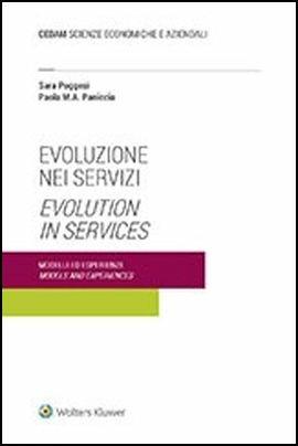 Evoluzione nei servizi. Modelli ed esperienze-Evolution in services. Models and experiences. Ediz. bilingue - Paola Paniccia, Sara Poggesi - Libro CEDAM 2018 | Libraccio.it