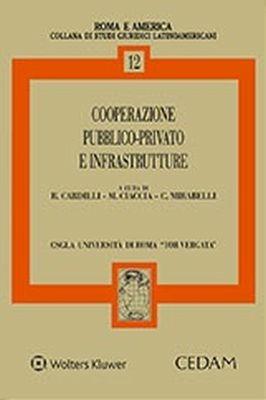 Cooperazione pubblico-privato e infrastrutture - Riccardo Cardilli, Cesare Mirabelli, Mario Ciaccia - Libro CEDAM 2018 | Libraccio.it