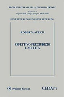 Effettivo pregiudizio e nullità - Roberta Aprati - Libro CEDAM 2018 | Libraccio.it
