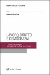 Lavoro diritto e democrazia. La norma giuslavoristica in cerca di legittimazione: rilievi critici