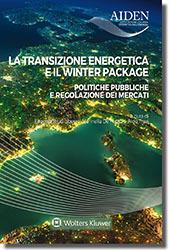 La transizione energetica e il Winter Package. Politiche pubbliche e regolazione dei mercati. Atti del Convegno Aiden (Milano, 29 settembre 20174) - Eugenio Bruti Liberati, Marinella De Focatiis, Aldo Travi - Libro CEDAM 2018 | Libraccio.it
