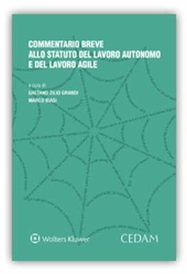 Commentario breve allo statuto del lavoro autonomo e del lavoro agile  - Libro CEDAM 2018 | Libraccio.it