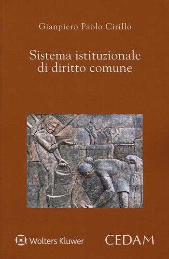 Sistema istituzionale di diritto comune - Gianpiero Paolo Cirillo - Libro CEDAM 2018 | Libraccio.it
