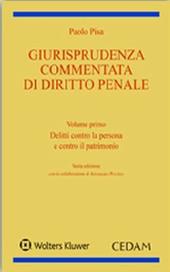Giurisprudenza commentata di diritto penale. Vol. 1: Delitti contro la persona e contro il patrimonio.