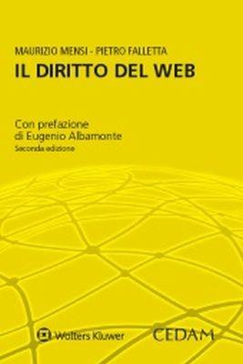 Il diritto del web. Casi e materiali - Maurizio Mensi, Pietro Falletta - Libro CEDAM 2018 | Libraccio.it