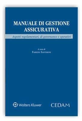Manuale di gestione assicurativa. Aspetti regolamentari, di governance e operativi  - Libro CEDAM 2018 | Libraccio.it
