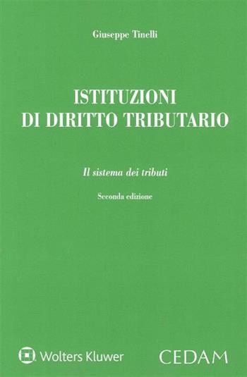 Istituzioni di diritto tributario. Il sistema dei tributi - Giuseppe Tinelli - Libro CEDAM 2018 | Libraccio.it