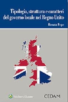 Tipologia struttura e caratteri del governo locale nel Regno Unito - Renata Pepe - Libro CEDAM 2017 | Libraccio.it