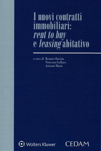 Nuovi contratti immobiliari: rent to buy e leasing abitativo - Renato Clarizia, Vincenzo Cuffaro, Antonio Musio - Libro CEDAM 2017 | Libraccio.it
