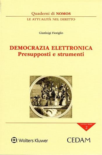 Democrazia elettronica. Presupposti e strumenti - Gianluigi Fioriglio - Libro CEDAM 2017 | Libraccio.it