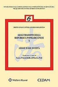 Leggi tradotte della Repubblica Popolare Cinese. Vol. 10: Legge sulle società  - Libro CEDAM 2017, Osservatorio sulla codificazione e sulla formazione del giurista in Cina nel quadro del sistema giu | Libraccio.it