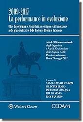 2009-2017: la performance in evoluzione. Oltre la performance. Contributi allo sviluppo e all'innovazione nella prassi valutative delle regioni e province autonome