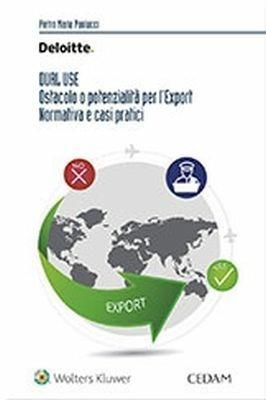 Dual use ostacolo o potenzialità per l'export. Normativa e casi pratici - Pietro M. Paolucci - Libro CEDAM 2017 | Libraccio.it