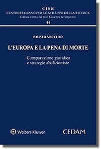 Europa e la pena di morte. Comparazione giuridica e strategie abolizioniste - Fausto Vecchio - Libro CEDAM 2017 | Libraccio.it