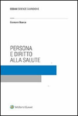 Persona e diritto alla salute - Giovanni Bianco - Libro CEDAM 2018 | Libraccio.it