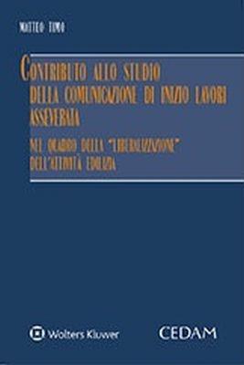 Contributo allo studio della comunicazione di inizio lavori asseverata nel quadro della liberalizzazione dell'attività edilizia - Matteo Timo - Libro CEDAM 2018 | Libraccio.it