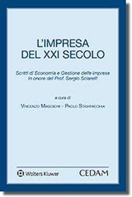 L'impresa del XXI secolo. Scritti di economia e gestione delle imprese in onore del prof. Sergio Sciarelli  - Libro CEDAM 2018 | Libraccio.it