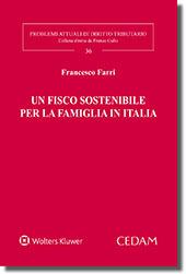 Un fisco sostenibile per la famiglia in Italia - Francesco Farri - Libro CEDAM 2018, Problemi attuali di diritto tributario | Libraccio.it