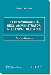 La responsabilità degli amministratori nella Spa e nella Srl. Casi e riflessioni