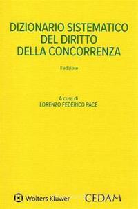 Dizionario sistematico del diritto della concorrenza  - Libro CEDAM 2020 | Libraccio.it