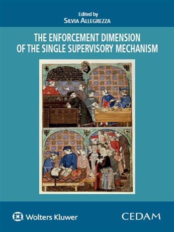 The enforcement dimension of single the supervisory mechanism - Silvia Allegrezza - Libro CEDAM 2020 | Libraccio.it