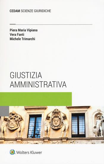 Giustizia amministrativa - Piera Maria Vipiana, Vera Fanti, Michele Trimarchi - Libro CEDAM 2019, Scienze giuridiche | Libraccio.it