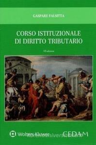 Corso istituzionale di diritto tributario - Gaspare Falsitta, Gianmichele Bosco, Luca D'Amore - Libro CEDAM 2019, Manuali per la professione | Libraccio.it