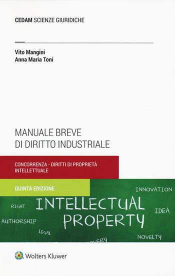 Manuale breve di diritto industriale. Concorrenza e proprietà intellettuale - Vito Mangini, Anna Maria Toni - Libro CEDAM 2019, Scienze giuridiche | Libraccio.it