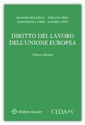 Diritto del lavoro dell'Unione Europea - Massimo Roccella, Tiziano Treu, Mariapaola Aimo - Libro CEDAM 2019 | Libraccio.it