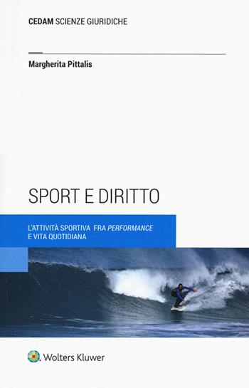 Sport e diritto. L’attività sportiva fra «performance» e vita quotidiana - Margherita Pittalis - Libro CEDAM 2019 | Libraccio.it