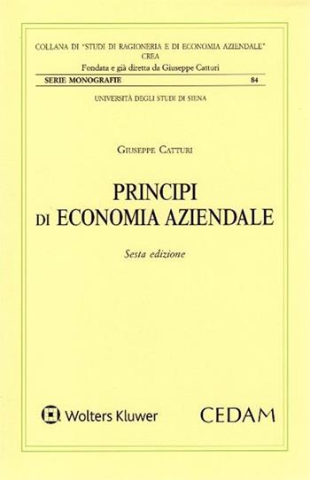 Principi di economia aziendale. L'azienda universale. L'idea forza, la morfologia e la fisiologia - Giuseppe Catturi - Libro CEDAM 2019, Studi di ragioneria e ec. aziend. Monografie | Libraccio.it