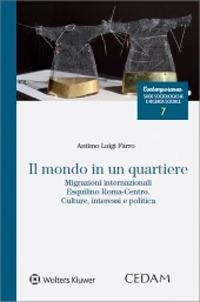 Il mondo in un quartiere. Migrazioni internazionali Esquilino Roma-centro. Culture interessi e politica - Antimo Luigi Farro - Libro CEDAM 2020, Contemporanea. Sfide sociologiche e ricerca sociale | Libraccio.it