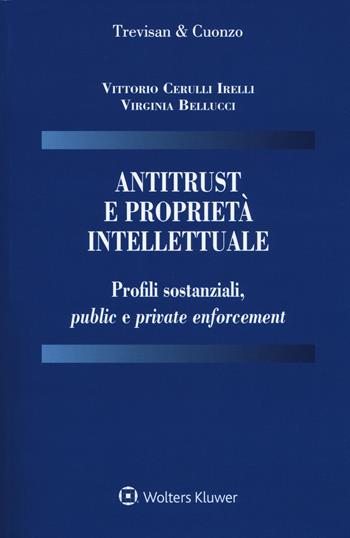 Antitrust e proprietà intellettuale. Profili sostanziali, public e private enforcement - Vittorio Cerulli Irelli, Virginia Bellucci - Libro CEDAM 2019 | Libraccio.it