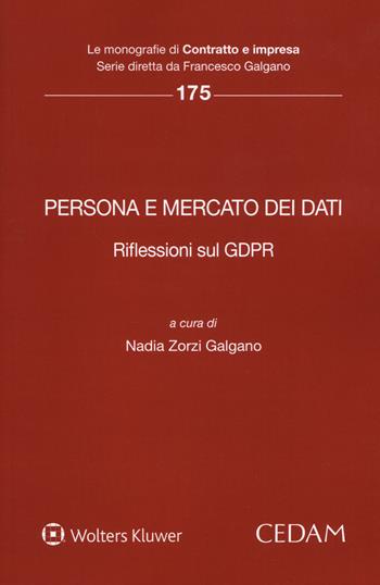 Persona e mercato dei dati. Riflessioni sul GDPR  - Libro CEDAM 2019, Le monografie di Contratto e impresa | Libraccio.it