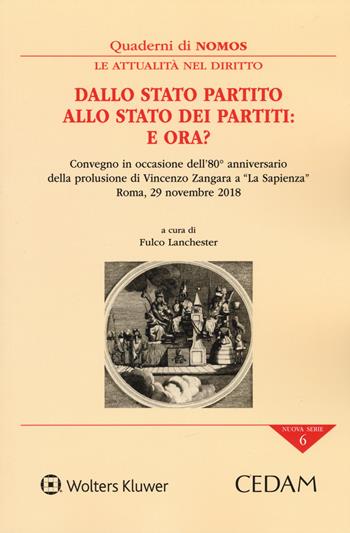 Dallo stato partito allo stato dei partiti: e ora? Atti del Convegno (Roma, 29 novembre 2018)  - Libro CEDAM 2019, Quaderni di NOMOS | Libraccio.it