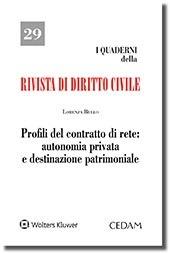 Profili del contratto di rete: autonomia privata e destinazione patrimoniale - Lorenza Bullo - Libro CEDAM 2019, I Quaderni della «Rivista di dir. civile» | Libraccio.it