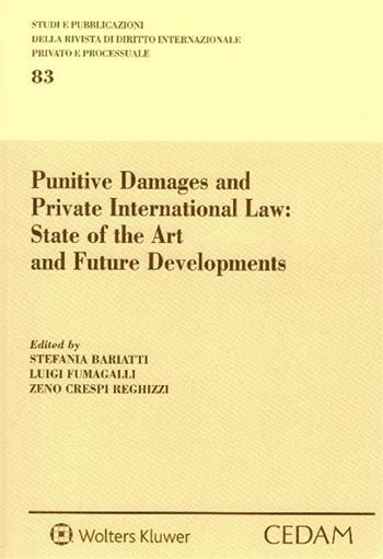 Punitive damages and private international law: state of the art and future developments - Stefania Bariatti, Luigi Fumagalli, Zeno Crespi Reghizzi - Libro CEDAM 2019 | Libraccio.it