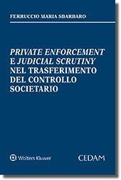 Private enforcement e judicial scrutiny nel trasferimento del controllo societario - Ferruccio Maria Sbarbaro - Libro CEDAM 2019 | Libraccio.it